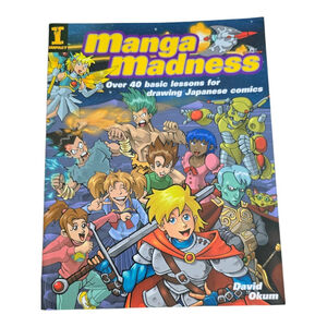 Manga Madness Over 40 Basic Lessons for Drawing Japanese Comics Paperback